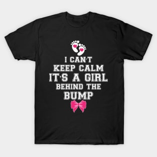 I can't keep calm it's a girl behind the bump T-Shirt